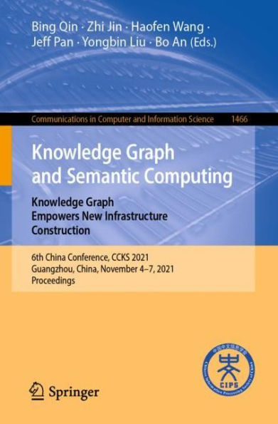 Knowledge Graph and Semantic Computing: Empowers New Infrastructure Construction: 6th China Conference, CCKS 2021, Guangzhou, China, November 4-7, Proceedings