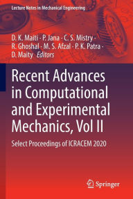 Title: Recent Advances in Computational and Experimental Mechanics, Vol II: Select Proceedings of ICRACEM 2020, Author: D. K. Maiti