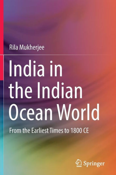 India the Indian Ocean World: From Earliest Times to 1800 CE