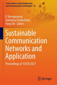 Title: Sustainable Communication Networks and Application: Proceedings of ICSCN 2021, Author: P. Karrupusamy