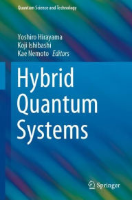 Title: Hybrid Quantum Systems, Author: Yoshiro Hirayama