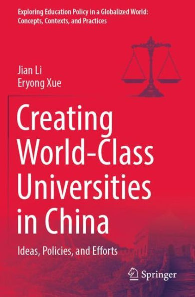 Creating World-Class Universities China: Ideas, Policies, and Efforts