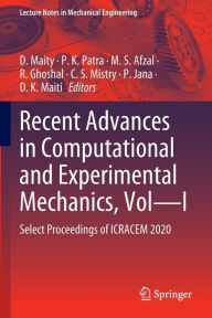 Title: Recent Advances in Computational and Experimental Mechanics, Vol-I: Select Proceedings of ICRACEM 2020, Author: D. Maity