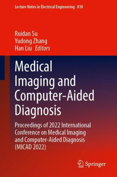 Medical Imaging and Computer-Aided Diagnosis: Proceedings of 2022 International Conference on Diagnosis (MICAD 2022)