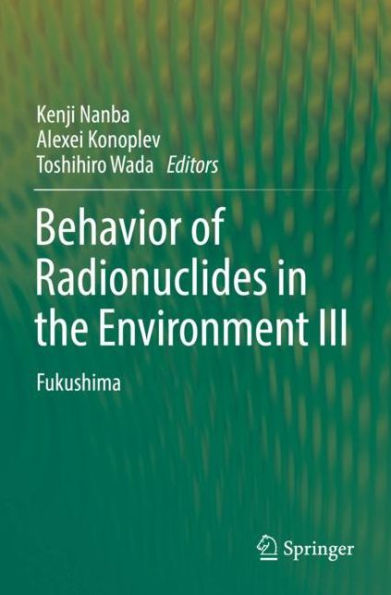 Behavior of Radionuclides the Environment III: Fukushima