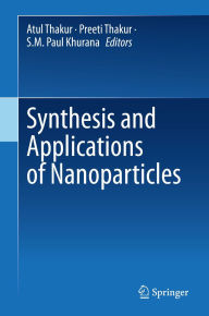 Title: Synthesis and Applications of Nanoparticles, Author: Atul Thakur