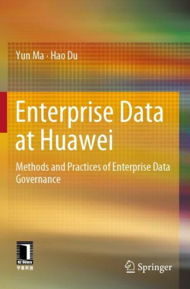 Enterprise Data at Huawei: Methods and Practices of Governance