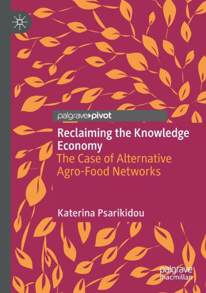 Reclaiming The Knowledge Economy: Case of Alternative Agro-Food Networks