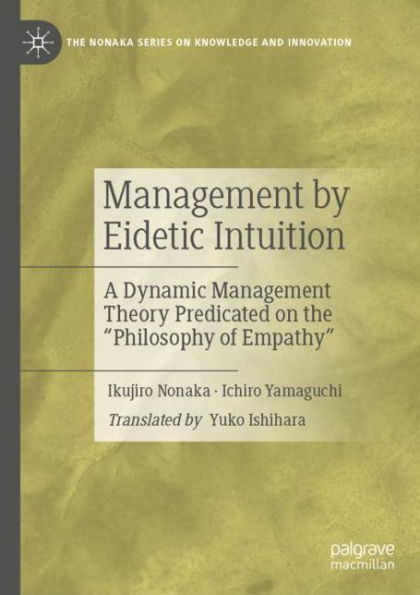 Management by Eidetic Intuition: A Dynamic Management Theory Predicated on the Philosophy of Empathy