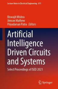 Title: Artificial Intelligence Driven Circuits and Systems: Select Proceedings of ISED 2021, Author: Biswajit Mishra