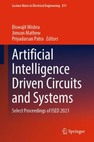 Title: Artificial Intelligence Driven Circuits and Systems: Select Proceedings of ISED 2021, Author: Biswajit Mishra