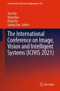 Title: The International Conference on Image, Vision and Intelligent Systems (ICIVIS 2021), Author: Jian Yao
