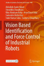 Vision Based Identification and Force Control of Industrial Robots