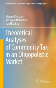 Title: Theoretical Analyses of Commodity Tax in an Oligopolistic Market, Author: Minoru Kunizaki