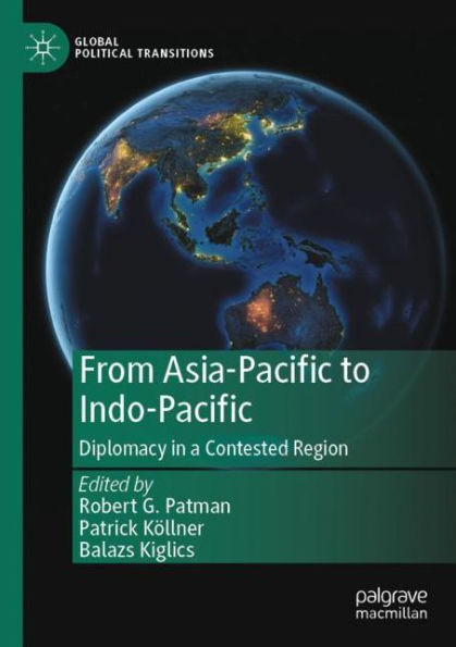 From Asia-Pacific to Indo-Pacific: Diplomacy a Contested Region