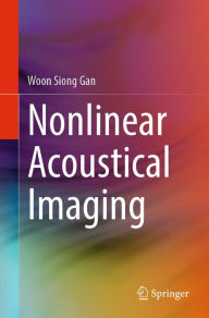 Title: Nonlinear Acoustical Imaging, Author: Woon Siong Gan