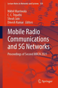 Title: Mobile Radio Communications and 5G Networks: Proceedings of Second MRCN 2021, Author: Nikhil Marriwala