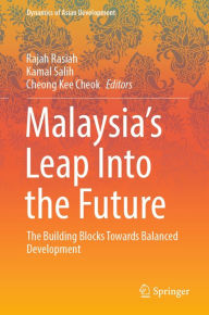 Title: Malaysia's Leap Into the Future: The Building Blocks Towards Balanced Development, Author: Rajah Rasiah