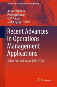 Title: Recent Advances in Operations Management Applications: Select Proceedings of CIMS 2020, Author: Anish Sachdeva