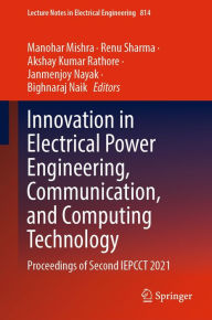 Title: Innovation in Electrical Power Engineering, Communication, and Computing Technology: Proceedings of Second IEPCCT 2021, Author: Manohar Mishra