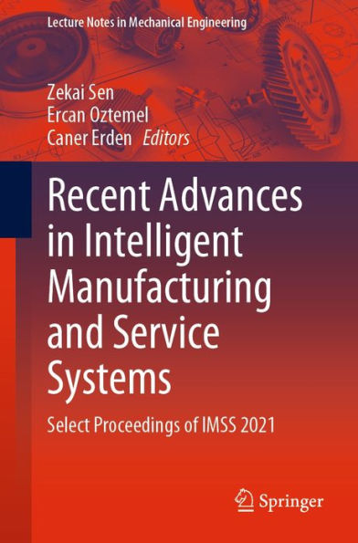 Recent Advances in Intelligent Manufacturing and Service Systems: Select Proceedings of IMSS 2021
