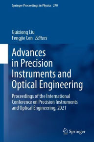 Title: Advances in Precision Instruments and Optical Engineering: Proceedings of the International Conference on Precision Instruments and Optical Engineering, 2021, Author: Guixiong Liu