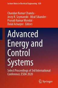 Title: Advanced Energy and Control Systems: Select Proceedings of 3rd International Conference, ESDA 2020, Author: Chandan Kumar Chanda