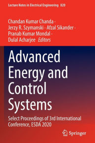 Title: Advanced Energy and Control Systems: Select Proceedings of 3rd International Conference, ESDA 2020, Author: Chandan Kumar Chanda