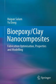 Title: Bioepoxy/Clay Nanocomposites: Fabrication Optimisation, Properties and Modelling, Author: Haipan Salam