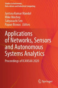 Title: Applications of Networks, Sensors and Autonomous Systems Analytics: Proceedings of ICANSAA 2020, Author: Jyotsna Kumar Mandal