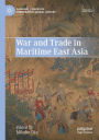 War and Trade in Maritime East Asia