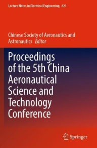 Title: Proceedings of the 5th China Aeronautical Science and Technology Conference, Author: Chinese Aeronautical Society