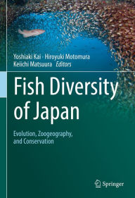 Title: Fish Diversity of Japan: Evolution, Zoogeography, and Conservation, Author: Yoshiaki Kai