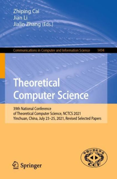 Theoretical Computer Science: 39th National Conference of Science, NCTCS 2021, Yinchuan, China, July 23-25, Revised Selected Papers