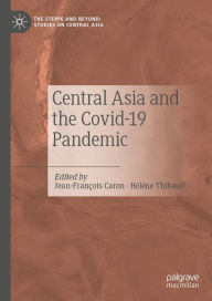 Title: Central Asia and the Covid-19 Pandemic, Author: Jean-François Caron