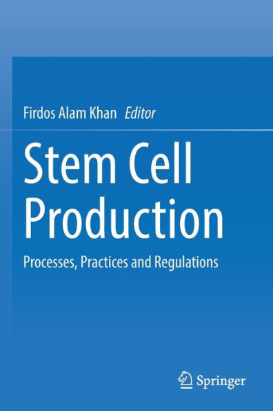 Stem Cell Production: Processes, Practices and Regulations