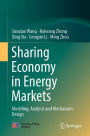 Sharing Economy in Energy Markets: Modeling, Analysis and Mechanism Design