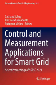 Title: Control and Measurement Applications for Smart Grid: Select Proceedings of SGESC 2021, Author: Sathans Suhag