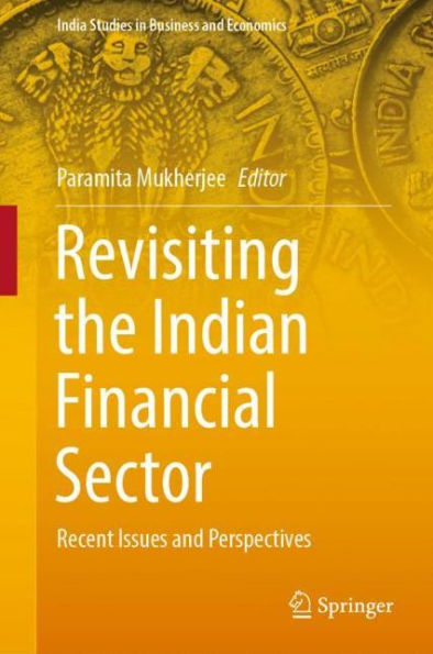 Revisiting the Indian Financial Sector: Recent Issues and Perspectives