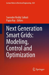 Title: Next Generation Smart Grids: Modeling, Control and Optimization, Author: Surender Reddy Salkuti
