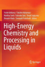 High-Energy Chemistry and Processing in Liquids