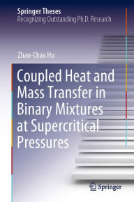 Title: Coupled Heat and Mass Transfer in Binary Mixtures at Supercritical Pressures, Author: Zhan-Chao Hu