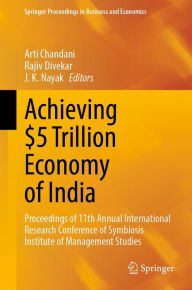 Title: Achieving $5 Trillion Economy of India: Proceedings of 11th Annual International Research Conference of Symbiosis Institute of Management Studies, Author: Arti Chandani