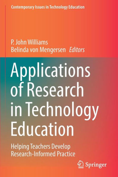 Applications of Research Technology Education: Helping Teachers Develop Research-Informed Practice