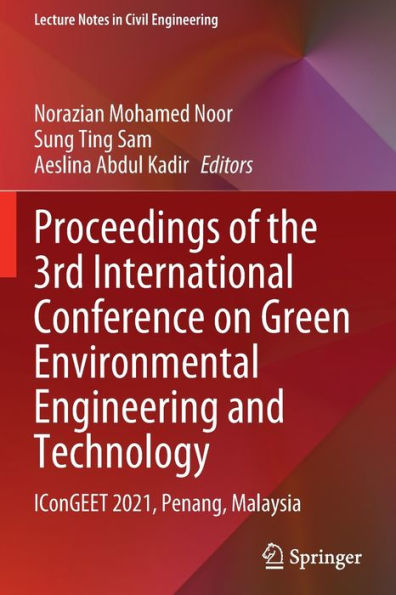 Proceedings of the 3rd International Conference on Green Environmental Engineering and Technology: IConGEET 2021, Penang, Malaysia