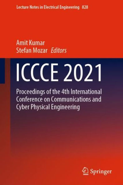ICCCE 2021: Proceedings of the 4th International Conference on Communications and Cyber Physical Engineering