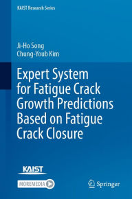 Title: Expert System for Fatigue Crack Growth Predictions Based on Fatigue Crack Closure, Author: Ji-Ho Song