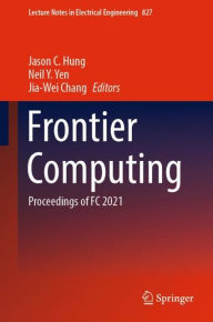Title: Frontier Computing: Proceedings of FC 2021, Author: Jason C. Hung