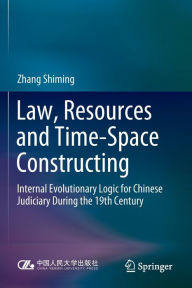 Title: Law, Resources and Time-Space Constructing: Internal Evolutionary Logic for Chinese Judiciary During the 19th Century, Author: Zhang Shiming