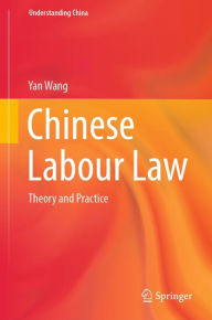 Title: Chinese Labour Law: Theory and Practice, Author: Yan Wang